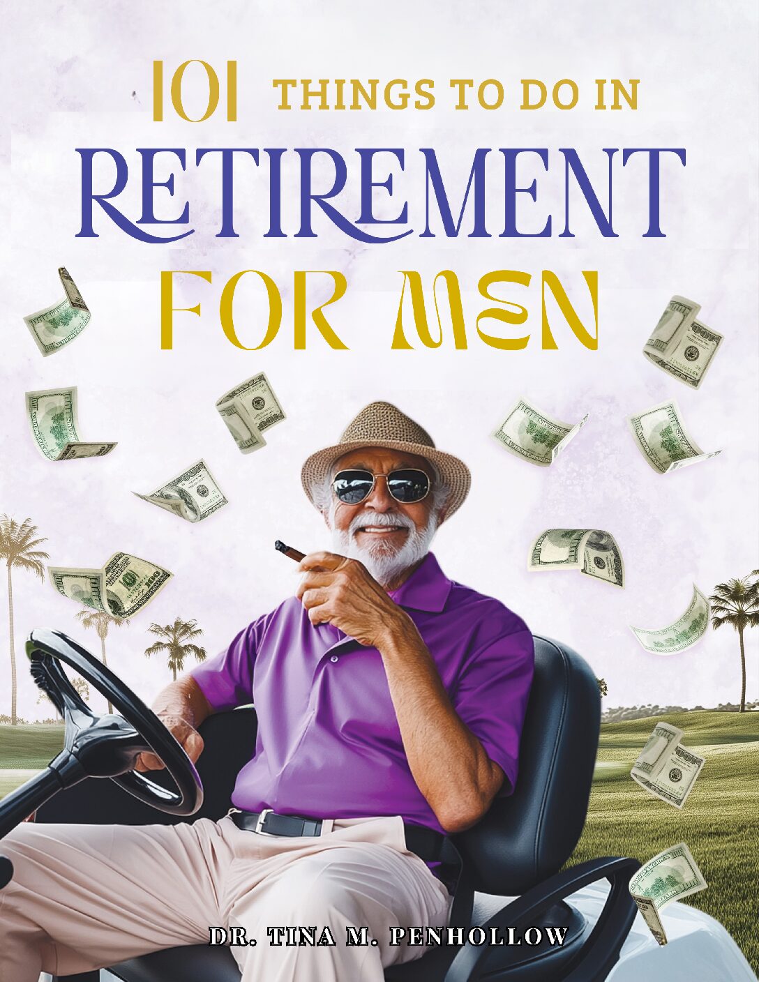 👴💪 Men’s Guide to Retirement — 101 Fun Activities for a Happy, Active Life 🏌️‍♂️🎣🚴‍♂️🎸(ISBN: 979-8-9914739-3-4)